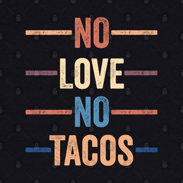 No Love No Tacos by Midlife50